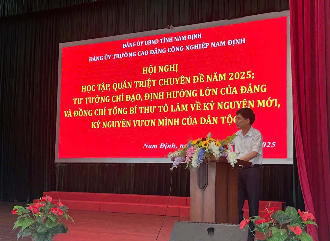 Hội nghị học tập, quán triệt chuyên đề năm 2025; tư tưởng chỉ đạo, định hướng lớn của Đảng và đồng chí Tổng Bí thư Tô Lâm về kỷ nguyên mới, kỷ nguyên vươn mình của dân tộc